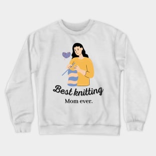 Homage To The Best Knitting Mom Ever Crewneck Sweatshirt